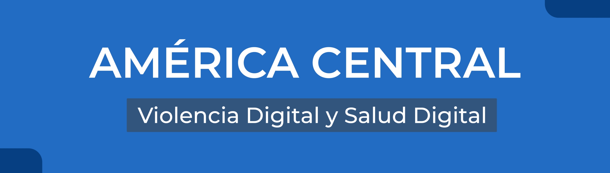 América Central - Violencia Digital y Salud Digital copia