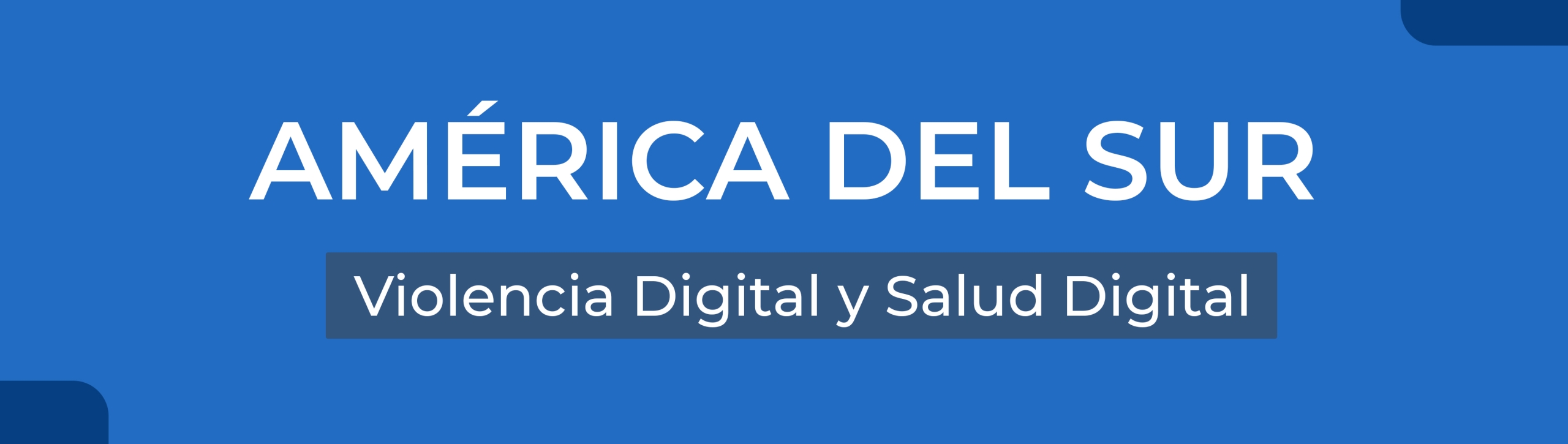 América del Sur - Violencia Digital y Salud Digital copia